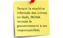Devant la machine infernale des crimes en Haïti, INOHA renvoie le gouvernement à ses responsabilités